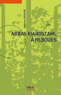 Abbas Kiarostami, à rebours