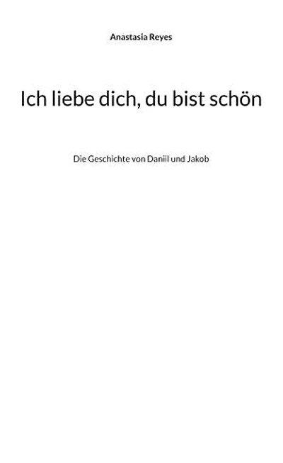 Ich liebe dich, du bist schön: Die Geschichte von Daniil und Jakob