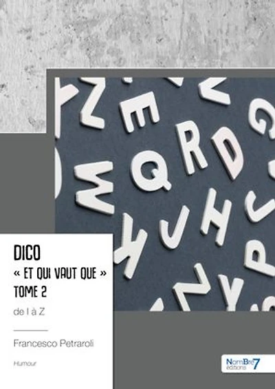 Dico « Et qui vaut que » de I à Z: Tome 2