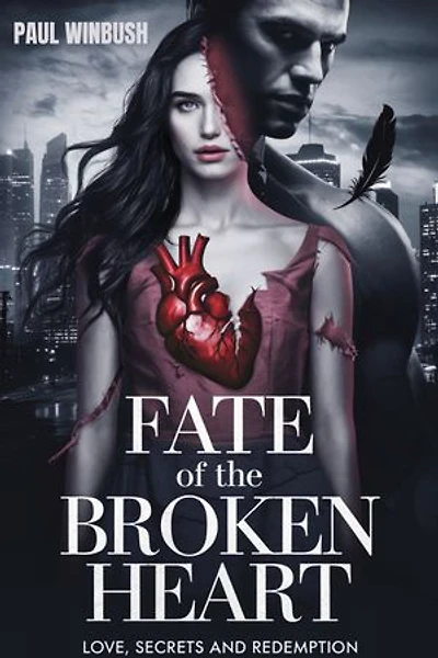 FATE OF THE BROKEN HEART.: Love, Secrets and Redemption.