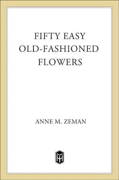 Fifty Easy Old-Fashioned Flowers