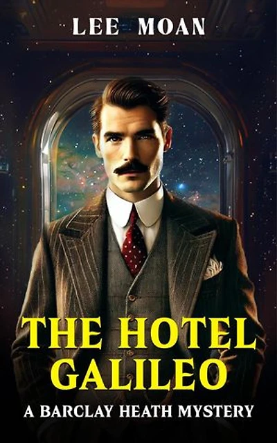 The Hotel Galileo: The Barclay Heath Mysteries, #1