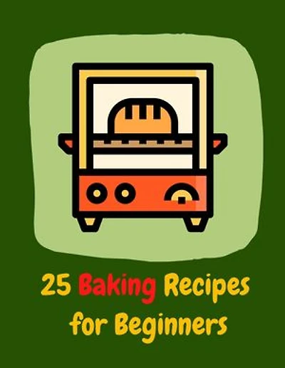 25 Baking Recipes for Beginners