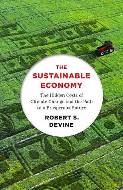 The Sustainable Economy: Hidden Costs Of Climate Change And Path To A Prosperous Future