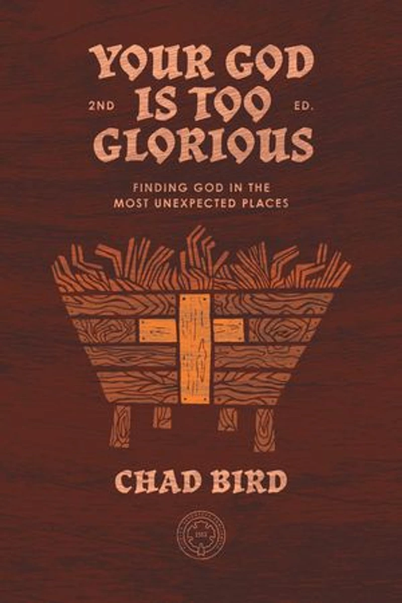 Your God is Too Glorious: Finding the Most Unexpected Places