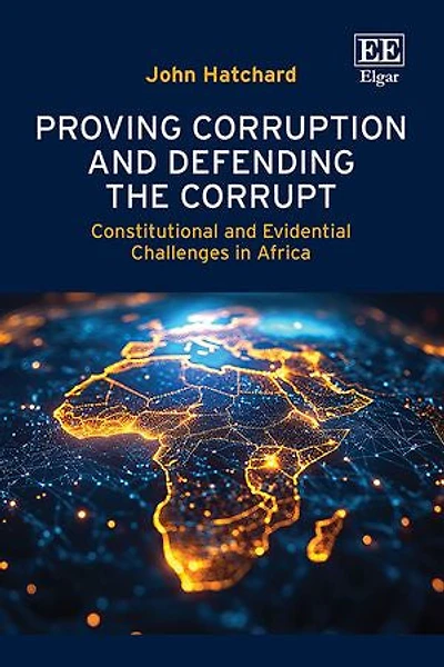 Proving Corruption and Defending the Corrupt: Constitutional and Evidential Challenges in Africa