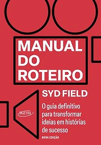 Manual do roteiro: O guia definitivo para transformar ideias em histórias de sucesso - Nova edição