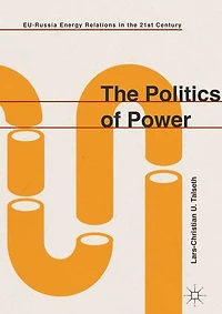 The Politics Of Power: Eu-russia Energy Relations 21st Century