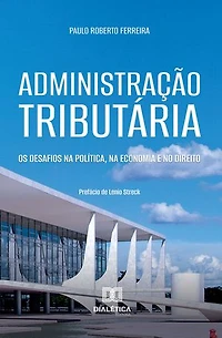 Administração Tributária: Os desafios na política, na economia e no direito