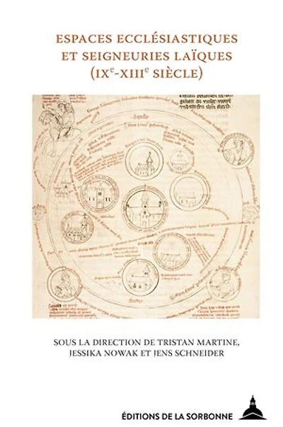 Espaces ecclésiastiques et seigneuries laïques: Définitions, modèles et conflits en zones d’interface (IXe-XIIIe siècle)
