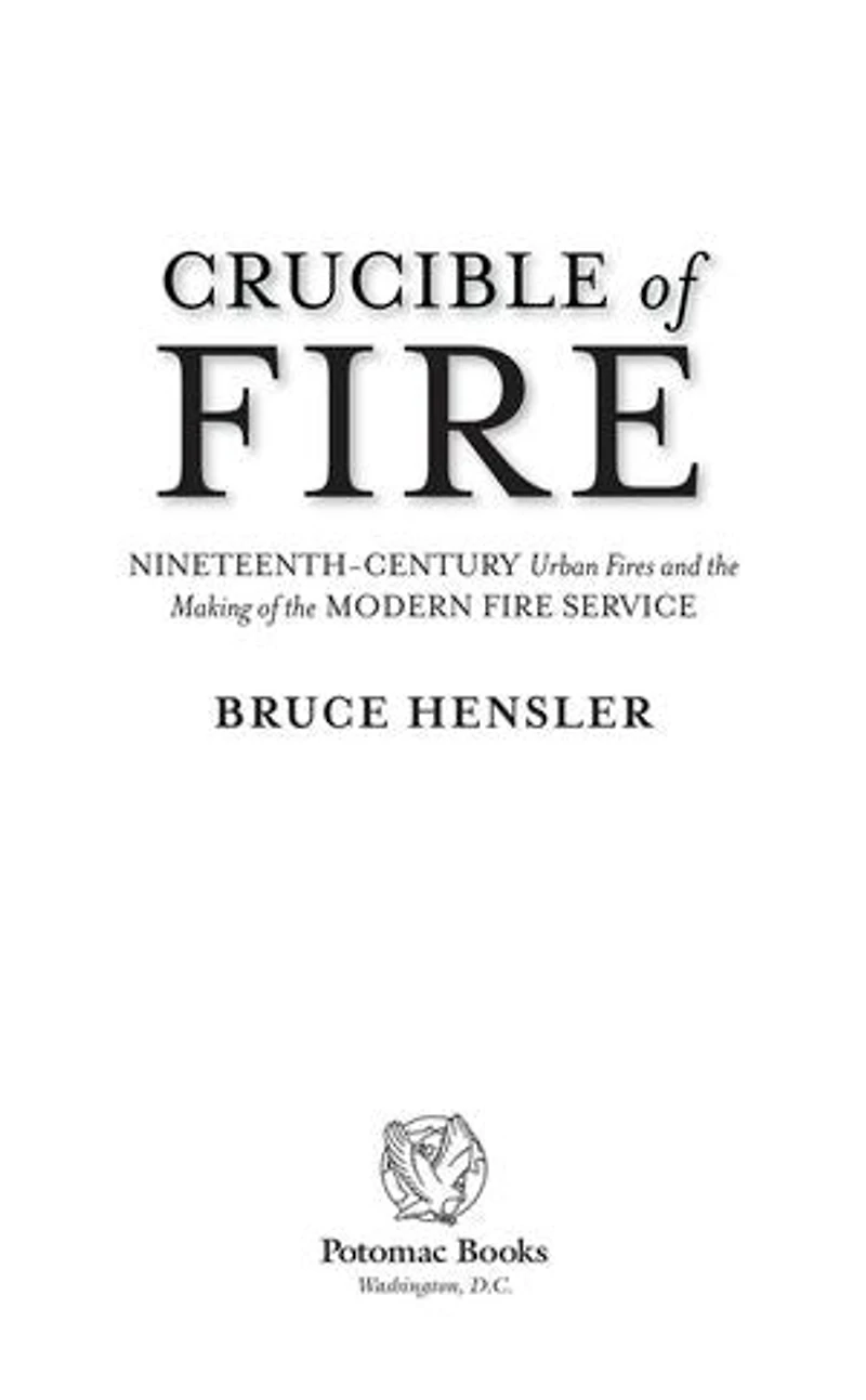 Crucible of Fire: Nineteenth-Century Urban Fires and the Making Modern Fire Service