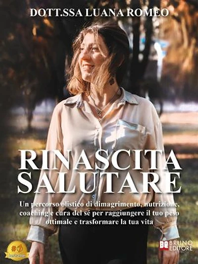 Rinascita Salutare: Un percorso olistico di dimagrimento, nutrizione, coaching e cura del sé per raggiungere il tuo peso ottimale e trasformare la tua vita