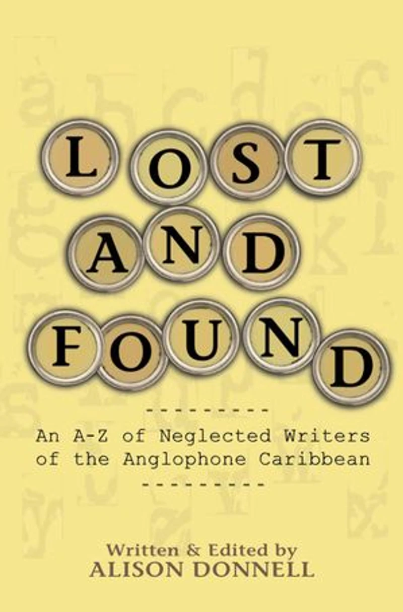 Lost and Found: An A-Z of Neglected Writers the Anglophone Caribbean