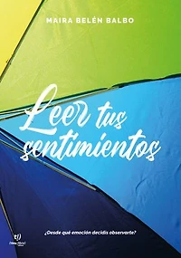 Leer tus sentimientos: ¿Desde qué emoción decidís observarte?
