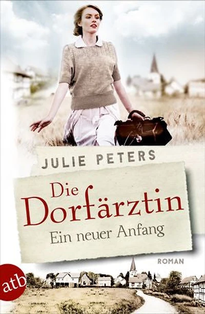 Die Dorfärztin - Ein neuer Anfang: Roman