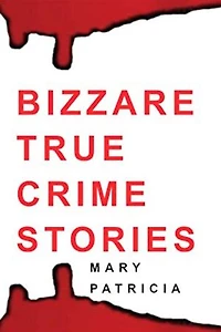 Bizarre True Crime Stories: Suspicious Death & Murder