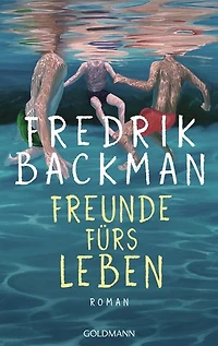 Freunde fürs Leben: Roman - "Humorvoll, ergreifend und zutiefst lebensbejahend." Kirkus Reviews – Der New-York-Times-Bestseller endlich auf Deutsch - der neue große Roman des SPIEGEL-Bestsellerautors