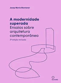 A modernidade superada: Ensaios sobre arquitetura contemporânea