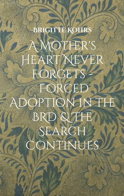 A Mother's Heart Never Forgets - Forced Adoption The BRD & Search Continues