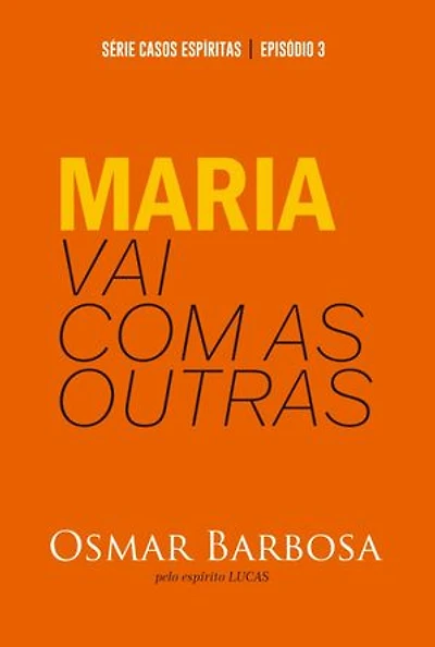 Maria Vai Com as Outras - Série Casos Espíritas - Episódio 03