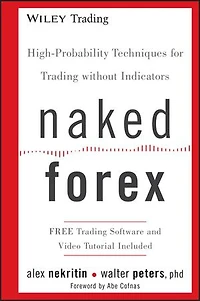 Naked Forex: High-Probability Techniques for Trading Without Indicators