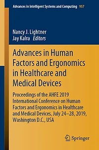 Advances Human Factors and Ergonomics Healthcare Medical Devices: Proceedings of the AHFE 2019 International Conference on Devices, July 24-28, 2019, Washington D.C., USA