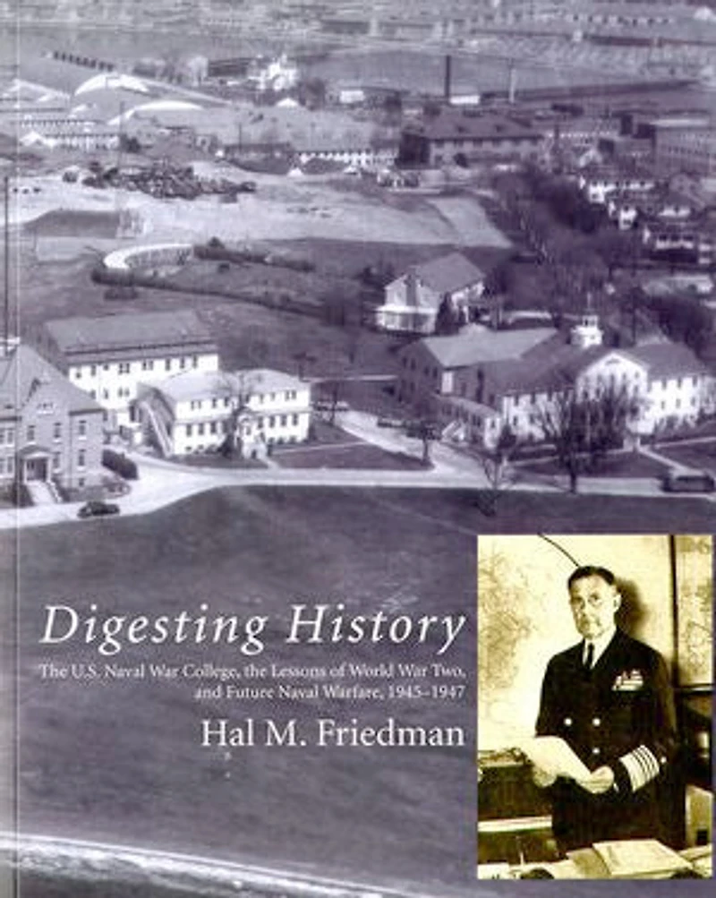 Digesting History: The U.s. Naval War College, Lessons Of World Two, And Future Warfare, 1945-1947