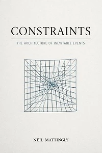 Constraints: The Architecture of Inevitable Events