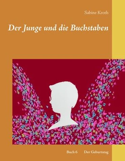 Der Junge und die Buchstaben: Band 6 Der Geburtstag