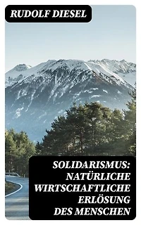Solidarismus: Natürliche wirtschaftliche Erlösung des Menschen: Bereicherte Ausgabe.