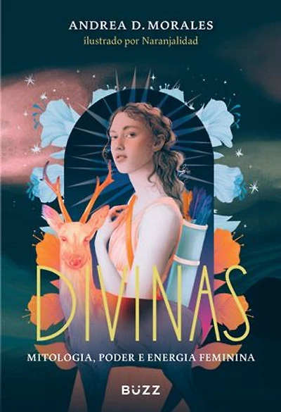 Divinas: Mitologia, poder e energia feminina