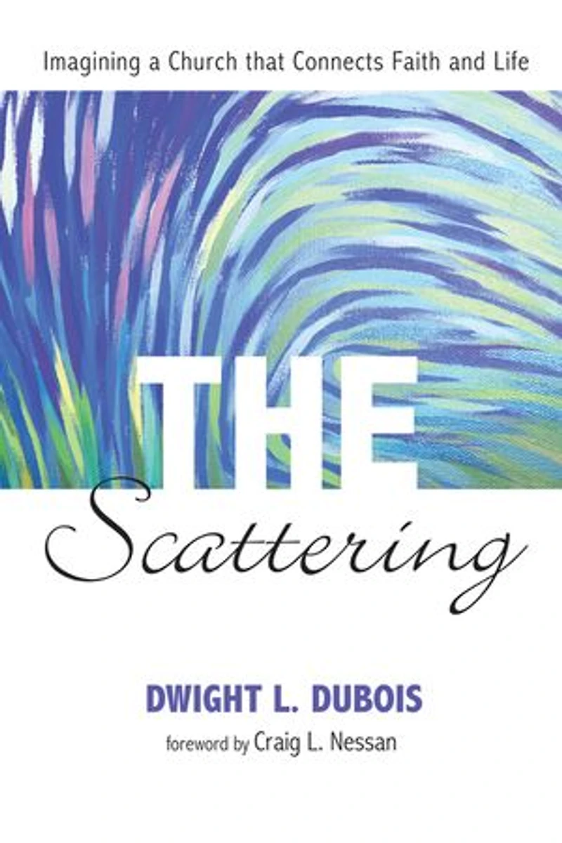 The Scattering: Imagining a Church That Connects Faith and Life