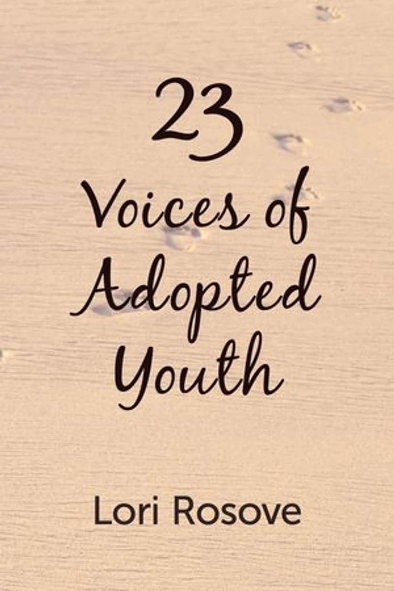 23 Voices of Adopted Youth: Voices of Adopted Youth