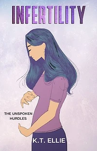 INFERTILITY: The Unspoken Hurdles