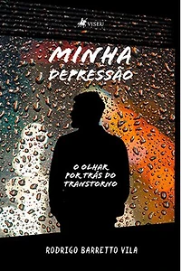 Minha Depressão: O olhar por trás do Transtorno