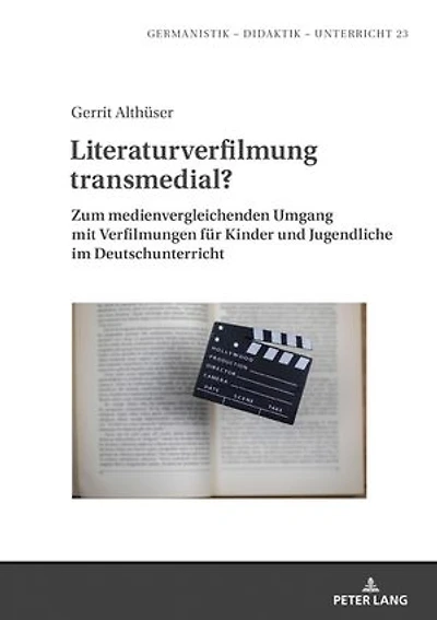 Literaturverfilmung transmedial?: Zum medienvergleichenden Umgang mit Verfilmungen fuer Kinder und Jugendliche im Deutschunterricht