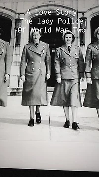 A love Story: The Lady Police Of World War Two
