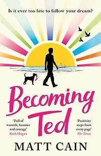 Becoming Ted: The joyful and uplifting novel from author of Secret Life Albert Entwistle