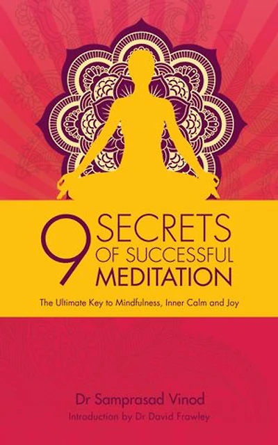 9 Secrets of Successful Meditation: The Ultimate Key to Mindfulness, Inner Calm and Joy