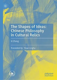 The Shapes of Ideas: Chinese Philosophy Cultural Relics