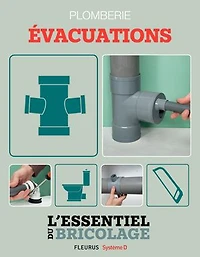 Sanitaires & Plomberie : Évacuations (L'essentiel du bricolage): L'essentiel du bricolage