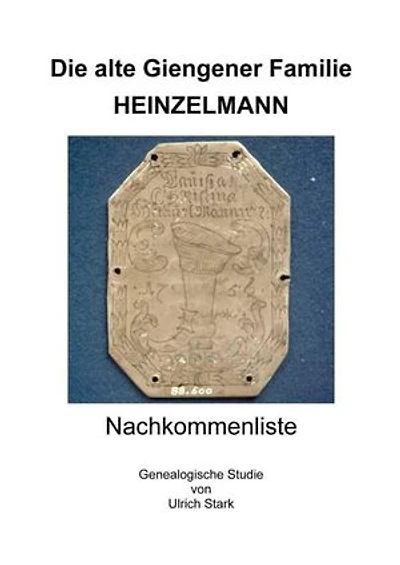 Die alte Giengener Familie HEINZELMANN: Nachkommenliste