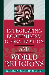 Integrating Ecofeminism, Globalization, And World Religions
