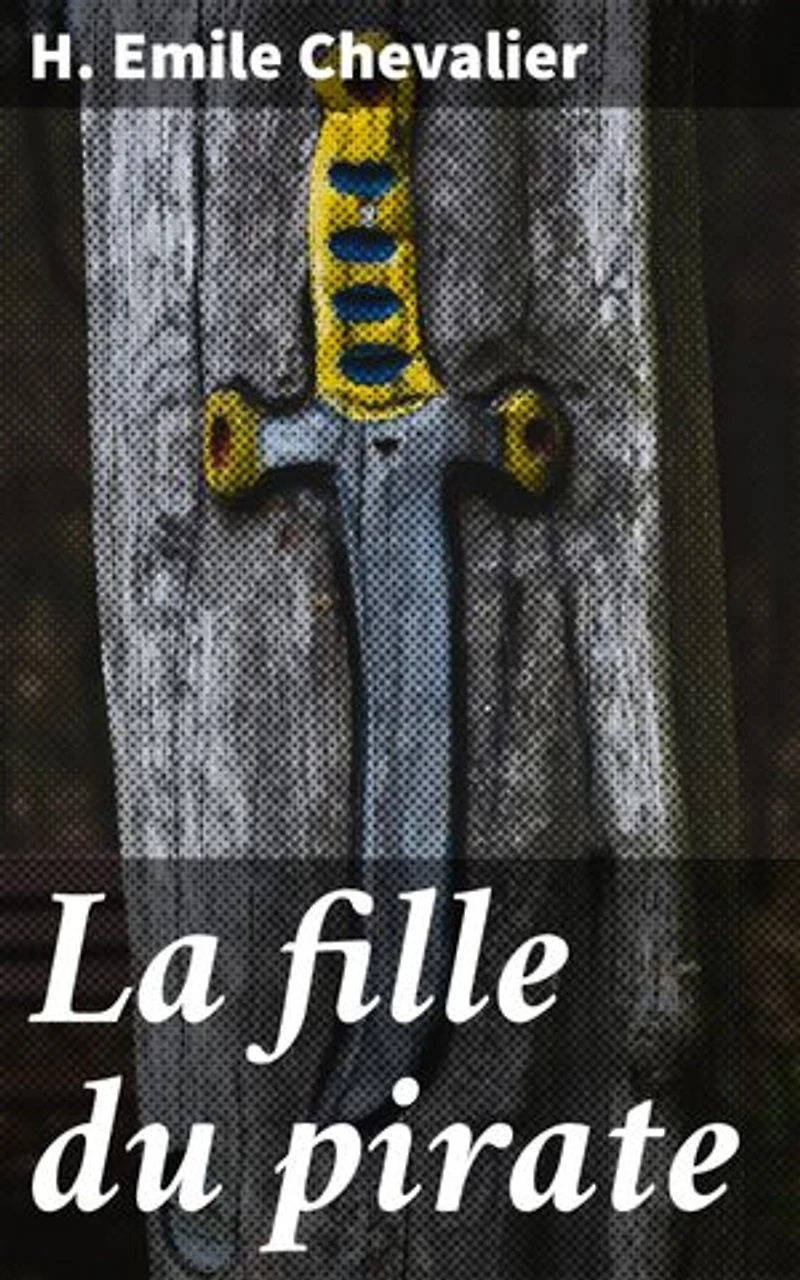 La fille du pirate: Amour et mystère sur les mers : l'aventure de la pirate en quête de trésor et de vérité