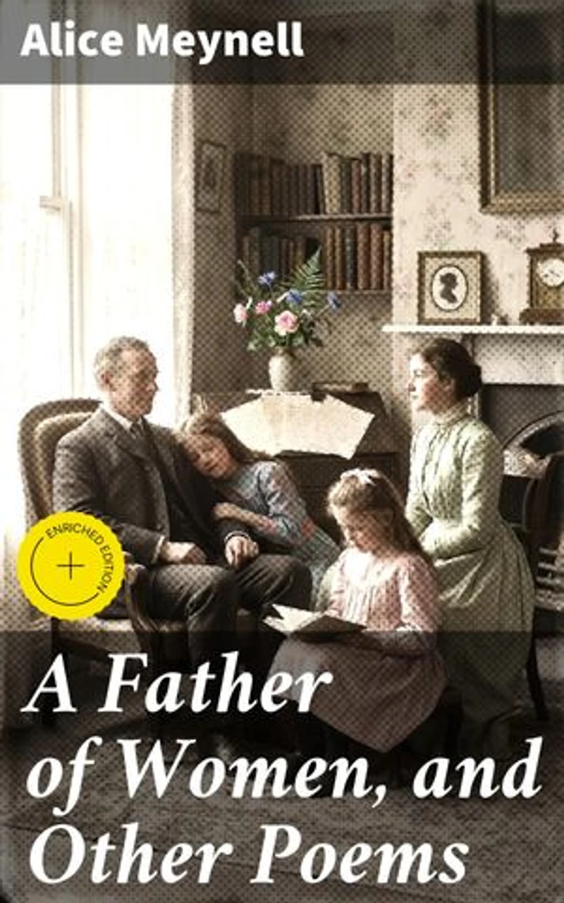 A Father of Women, and Other Poems: Enriched edition. Exploring Love, Family, and Femininity Through Poetry