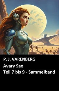Avary Sax, Teil 7 bis 9: Sammelband