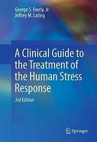 A Clinical Guide to the Treatment of Human Stress Response