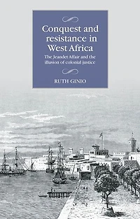 Conquest and resistance West Africa: the Jeandet Affair illusion of colonial justice