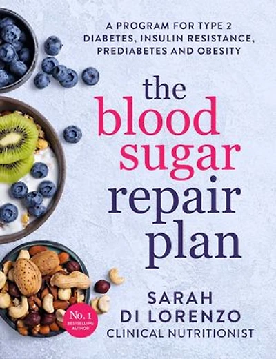 The Blood Sugar Repair Plan: A program for type 2 diabetes, insulin resistance, prediabetes and obesity