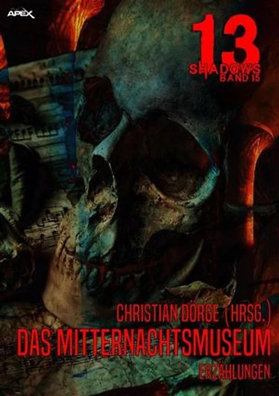 13 SHADOWS, Band 15: DAS MITTERNACHTSMUSEUM: Horror aus dem Apex-Verlag!